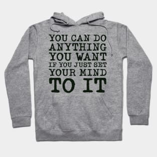 Set Your Mind To It Hoodie